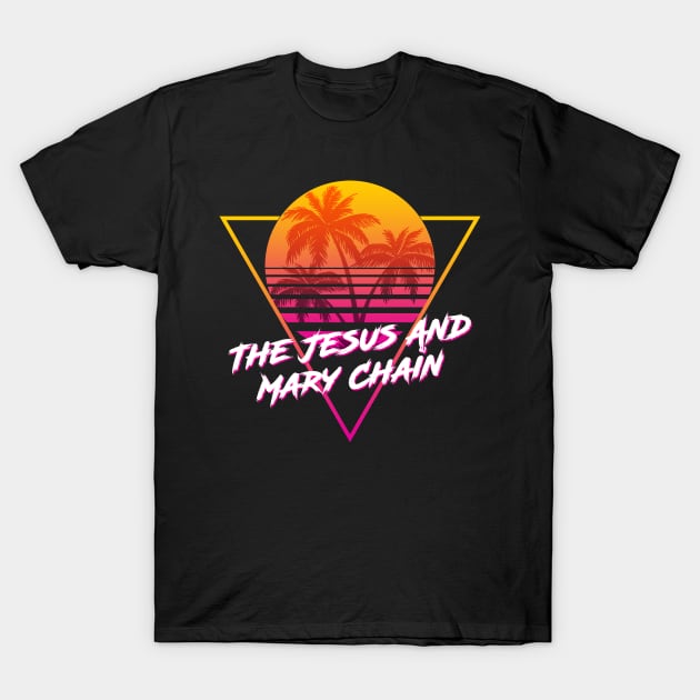 The Jesus And Mary Chain - Proud Name Retro 80s Sunset Aesthetic Design T-Shirt by DorothyMayerz Base